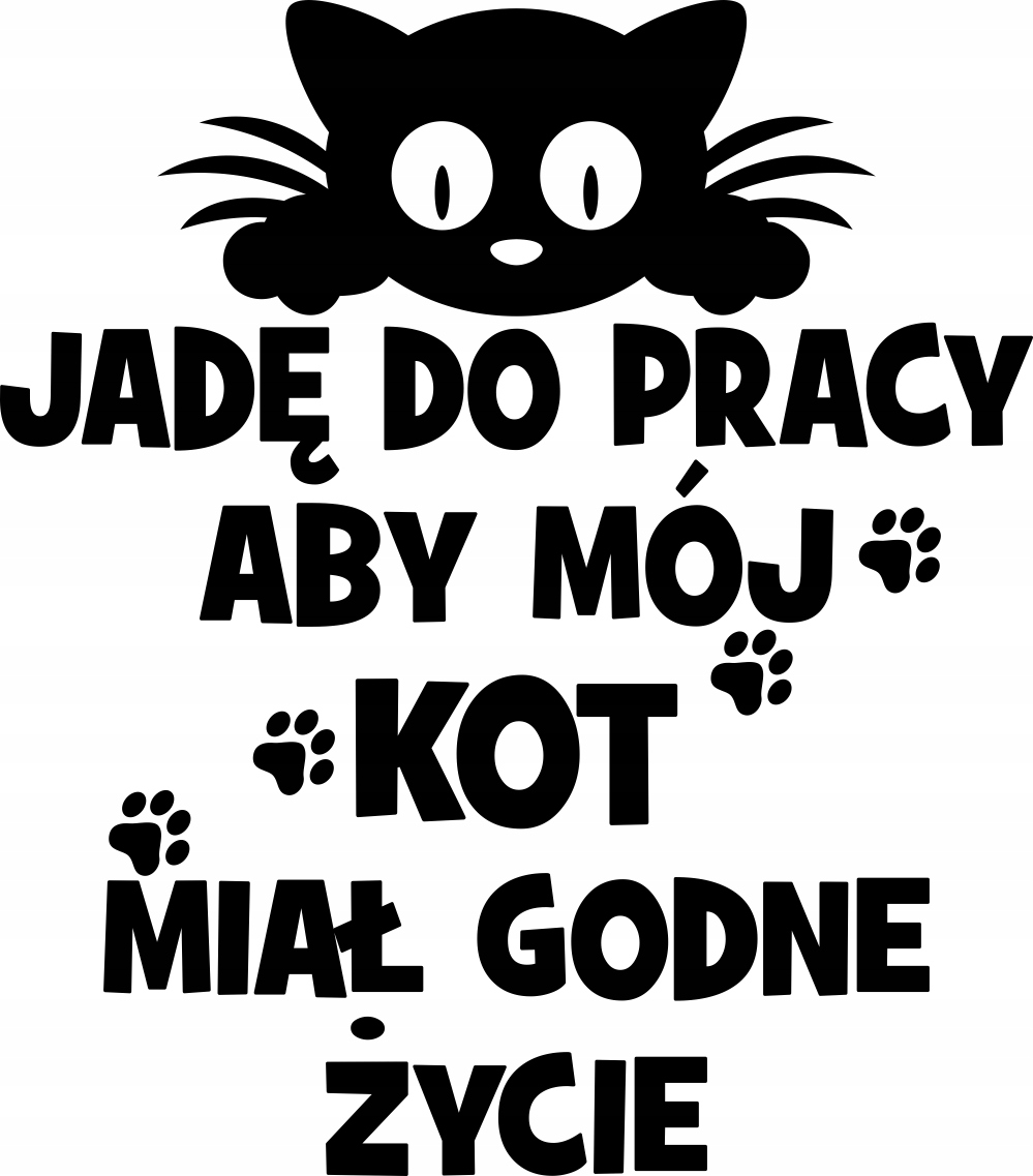 Naklejka Na Samochód Auto Jadę Do Pracy Aby Mój Kot Miał Godne Życie SA20