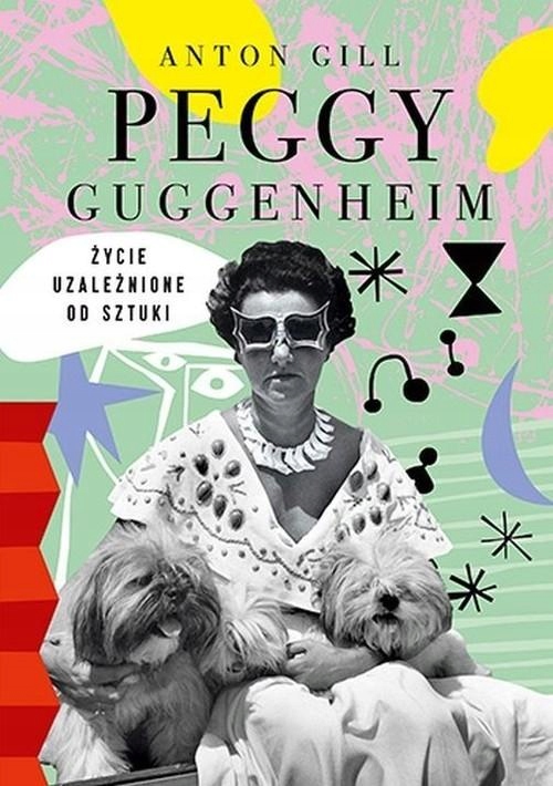 Peggy Guggenheim Życie Uzależnione Od Sztuki