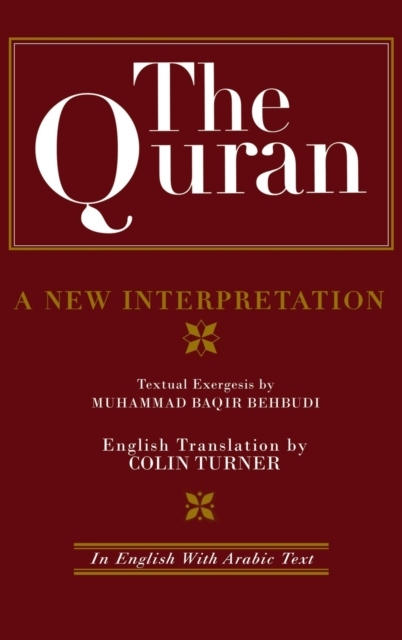 The Quran: A New Interpretation: In English with Arabic Text M. B. BEHBUDI
