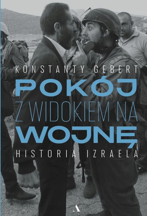 

Pokój z widokiem na wojnę Historia Izraela Gebert