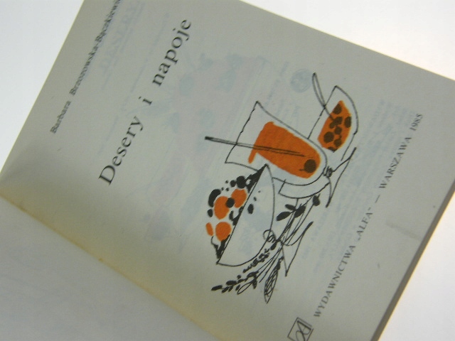 BARBARA BRZOZOWSKA-BĄCZKIEWICZ DESERY I NAPOJE Tytuł Desery i napoje