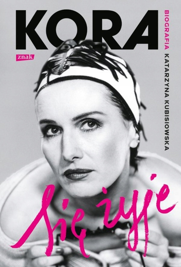 

Się żyje Kora Biografia Katarzyna Kubisiowska