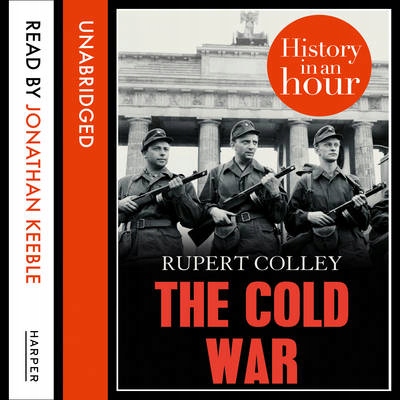 Cold War: History in an Hour - Colley, Rupert