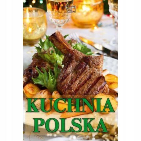 

Kuchnia Polska Dania Mięsne Pierogi Zupy Kremy Tw