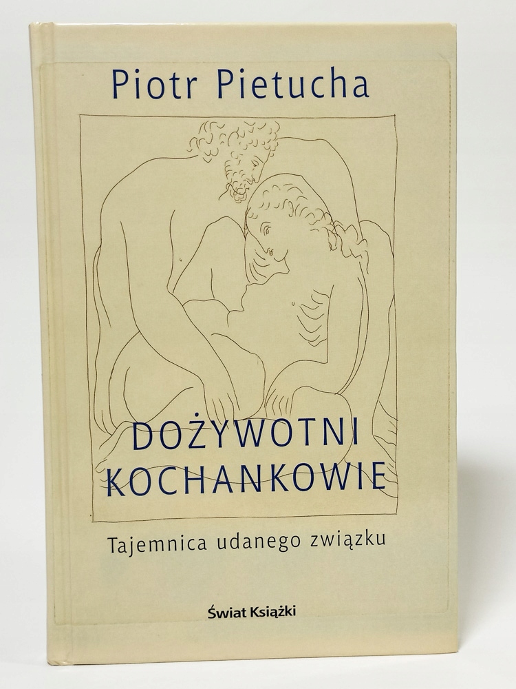 Dożywotni kochankowie. Tajemnica udanego związku. Piotr Pietucha