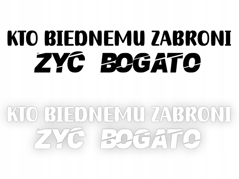KTO BIEDNEMU ZABRONI... - Naklejka na samochód na