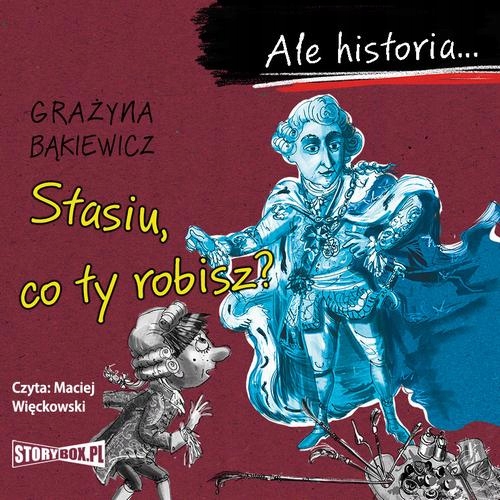 ALE HISTORIA... STASIU, CO TY ROBISZ?.. AUDIOBOOK