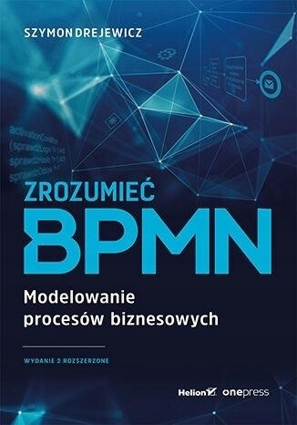 

Zrozumieć Bpmn. Modelowanie procesów biznesowych