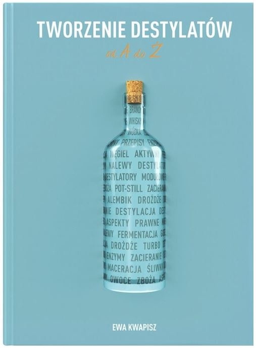 Książka Tworzenie destylatów od A do Ż Ewa Kwapisz