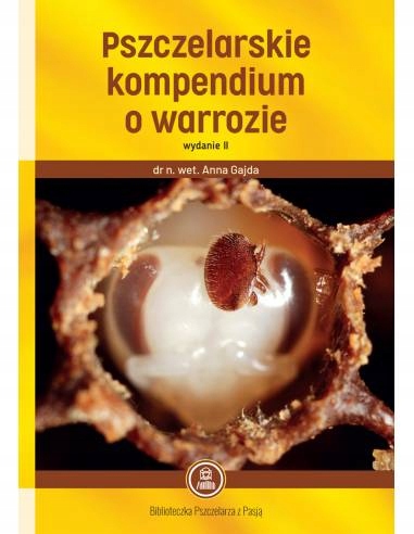 Pszczelarskie kompendium wiedzy o warrozie A.Gajda