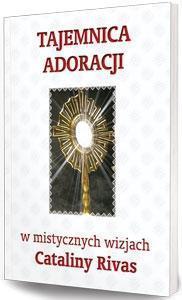 

Tajemnica Adoracji W Mistycznych Wizjach C. Rivas