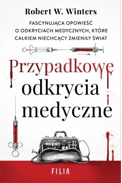 

Przypadkowe Odkrycia Medyczne Robert W. Winters