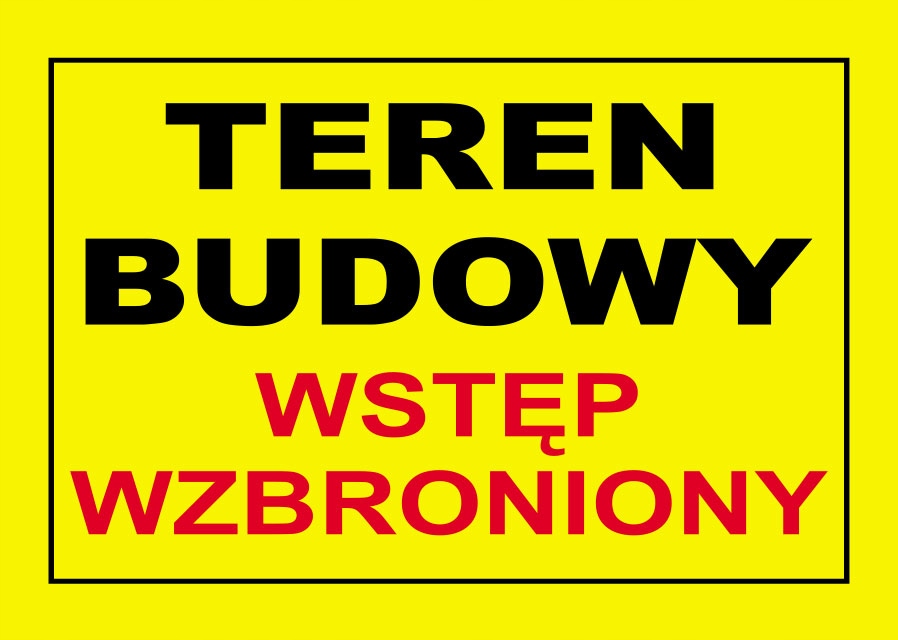 

Znak Tablica Teren Budowy Wstęp Wzbroniony