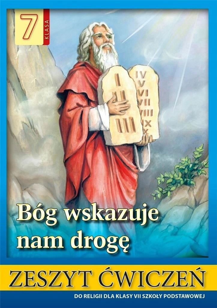 Bóg Wskazuje Nam Drogę Klasa 7 Ćwiczeniówka Bóg Wskazuje Nam Drogę Klasa7 - Religia, Etyka