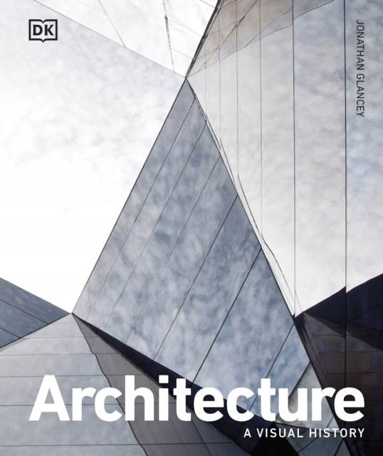 Architecture: A Visual History JONATHAN GLANCEY