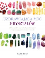 

Uzdrawiająca Moc Kryształów Raven Hazel
