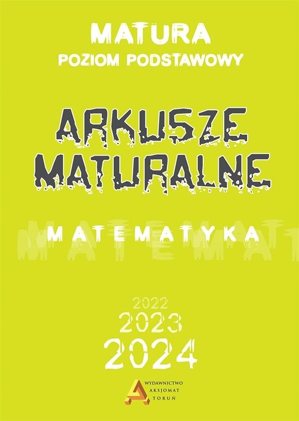 Matematyka. Arkusze Maturalne 2022 2023 2024. (13410811815