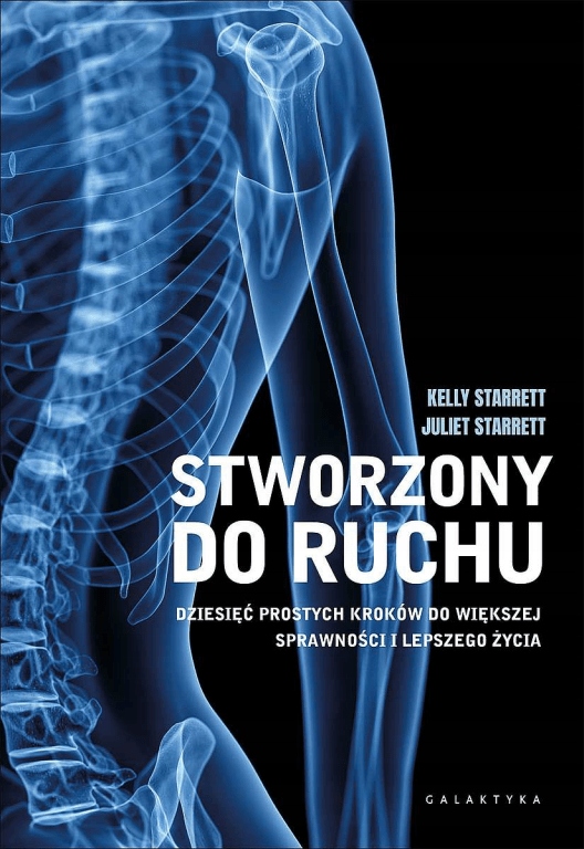 

Stworzony do ruchu Kelly Starrett Juliet Starrett