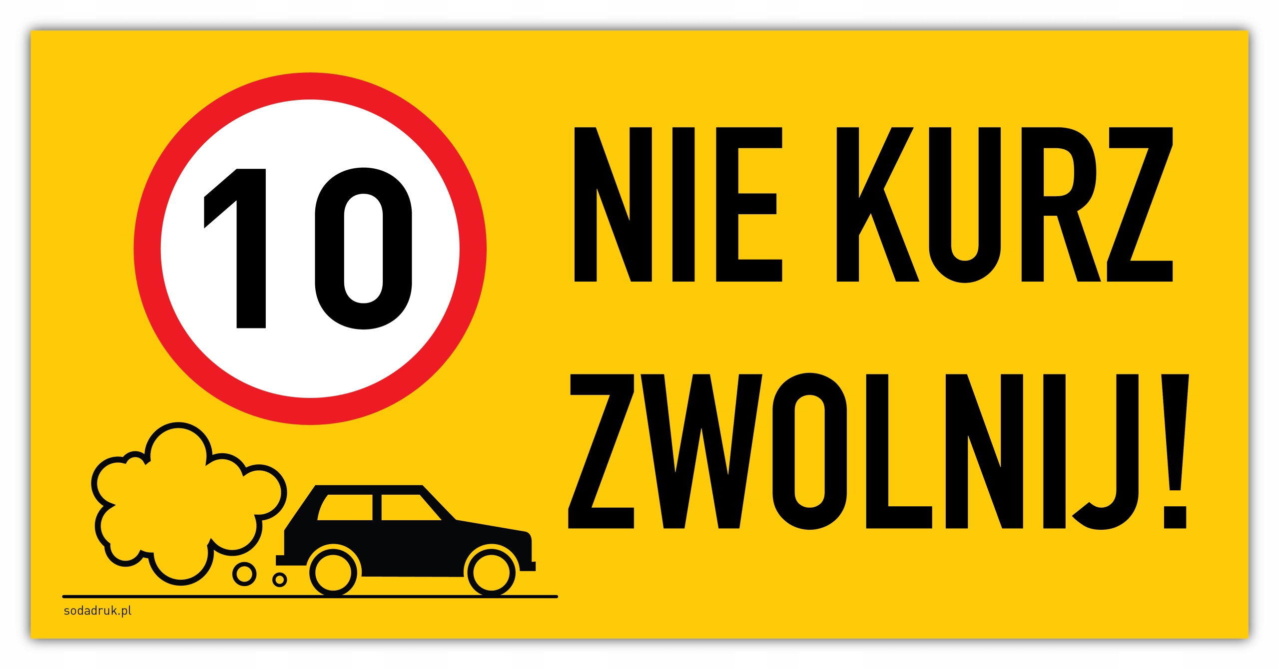 

Zwolnij Nie Kurz, tabliczka 60x30cm lam. 10km