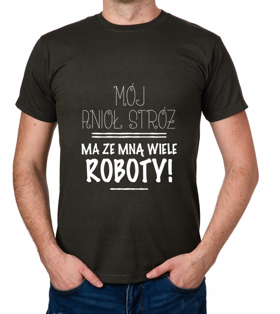 

koszulka Mój Anioł Stróż Ma Ze Mną Wiele Roboty