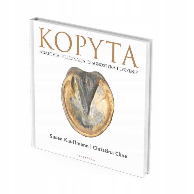

Kopyta. Anatomia, pielęgnacja, diagnostyka