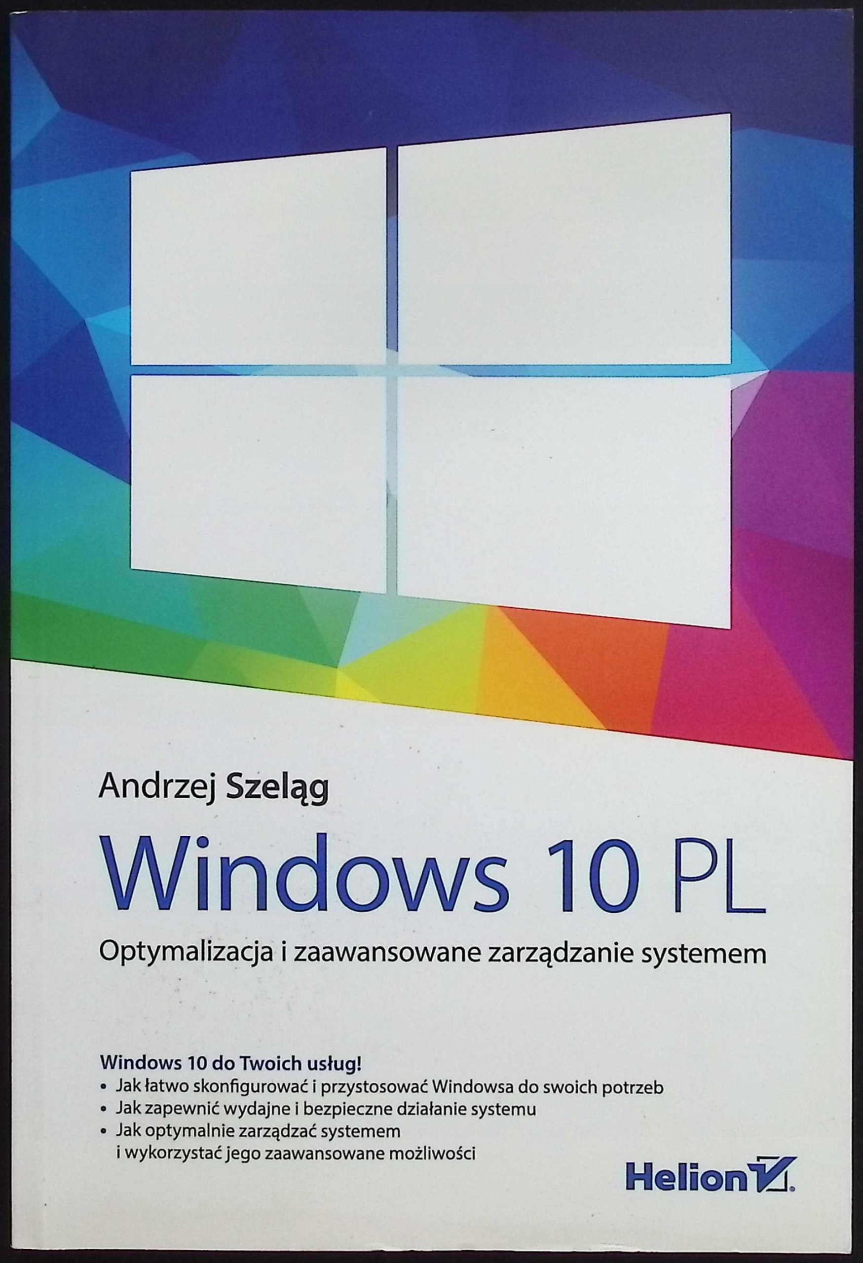 Windows 10 PL. Optymalizacja i zaawansowane zarządzanie systemem