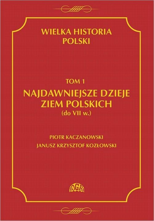 WIELKA HISTORIA POLSKI TOM 1 NAJDAWNIEJSZE DZIEJE ZIEM POLSKICH (D.. EBOOK