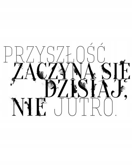 

Przyszłość zaczyna się dzisiaj - plakat 40x50 cm