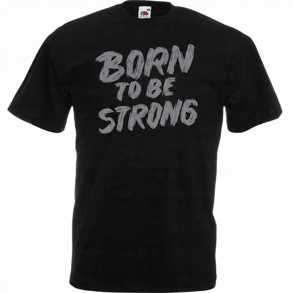 

Koszulka born to be strong motywacja XXL czarna
