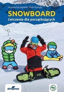 SNOWBOARD. ĆWICZENIA DLA POCZĄTKUJĄCYCH [KSIĄŻKA]