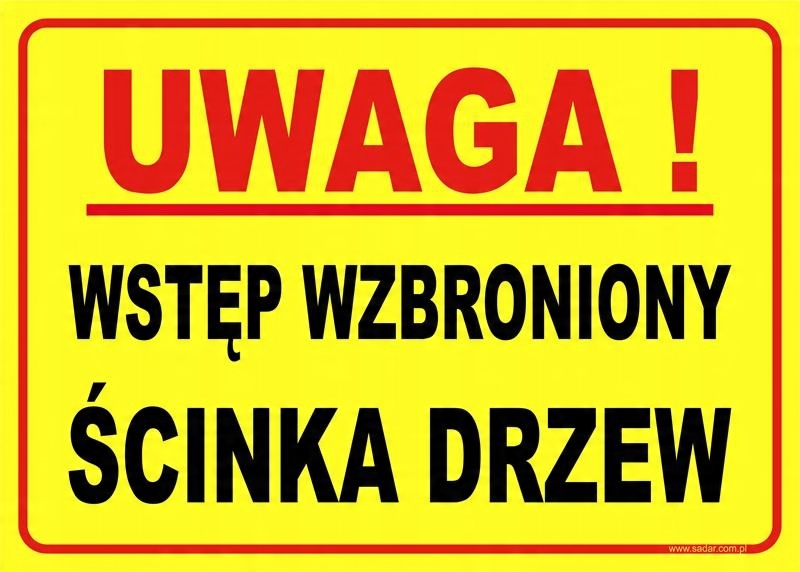 

Tabliczka Ścinka Drzew Wstęp Wzbroniony 35x25 cm