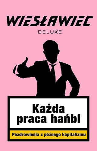 

Każda praca hańbi. Pozdrowienia z późnego kapit...