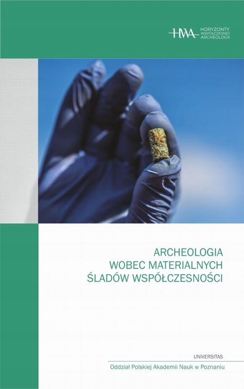 ARCHEOLOGIA WOBEC MATERIALNYCH ŚLADÓW WSPÓŁCZESNOŚCI EBOOK