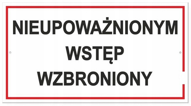 Tabliczka NIEUPOWAŻNIONYM WSTĘP WZBRONIONY
