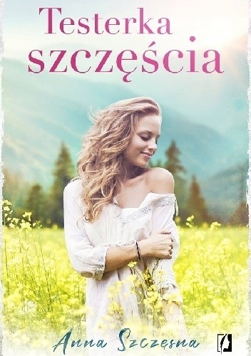 Testerka szczęścia Anna Szczęsna