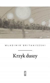 Krzyk duszy Władimir Britaniszski KSIĄŻKA