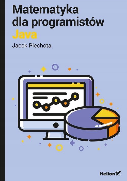 MATEMATYKA DLA PROGRAMISTÓW JAVA JACEK PIECHOTA
