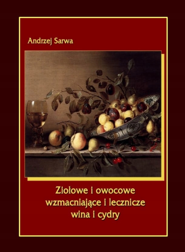 

Ziołowe owocowe wzmacniające lecznicze wina, cydry
