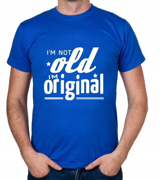 

koszulka I'M Not Old I'M Original prezent
