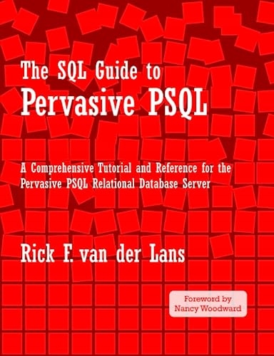van der Lans, Rick F. The SQL Guide to Pervasive PSQL