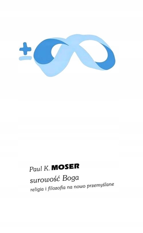 SUROWOŚĆ BOGA, MOSER PAUL K.