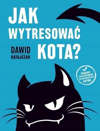 JAK WYTRESOWAĆ KOTA?, DAWID RATAJCZAK