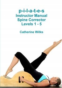 

P-i-l-a-t-e-s Instructor Manual Spine Corrector