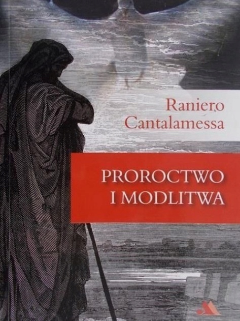 Raniero Cantalamessa - Proroctwo i modlitwa