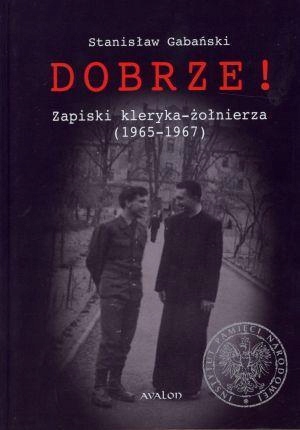 DOBRZE! ZAPISKI KLERYKA-ŻOŁNIERZA (1965-1967)
