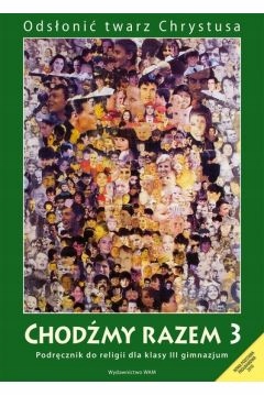 RELIGIA CHODŹMY RAZEM GIMNAZJUM KL. 3 PODRĘCZNIK