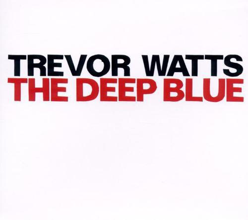 Trevor Watts The Deep Blue CD