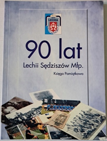 KSIĘGA PAMIĄTKOWA - 90 LAT LECHII SĘDZISZÓW MŁP. - 2004 !