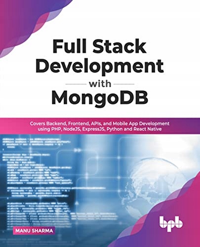 Sharma, Manu Full Stack Development with MongoDB: Covers Backend, Frontend,