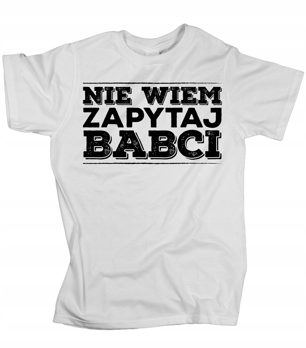

Koszulka męska Nie wiem zapytaj babci prezent XL